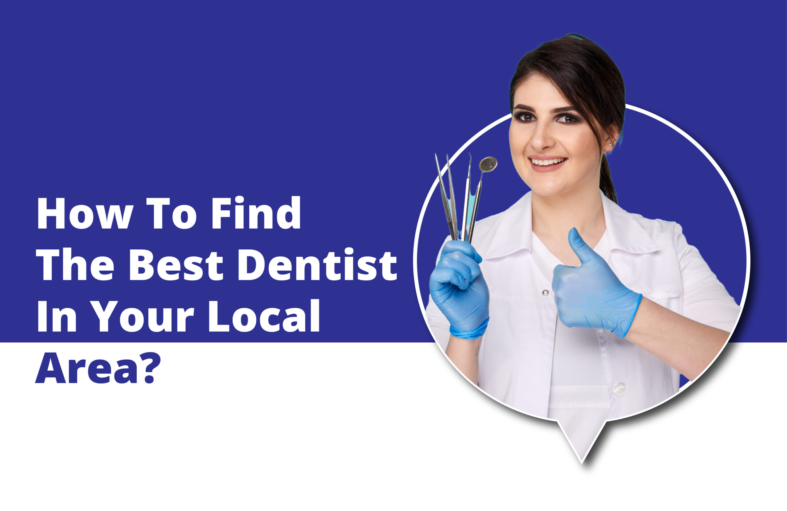 How To Find The Best Dentist In Your Local Area?